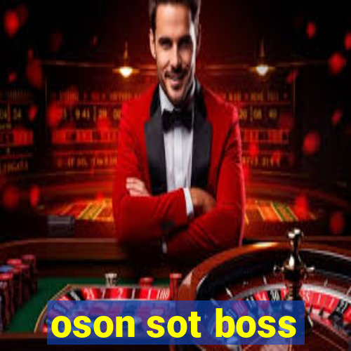 oson sot boss