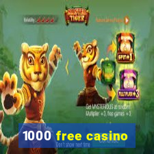 1000 free casino