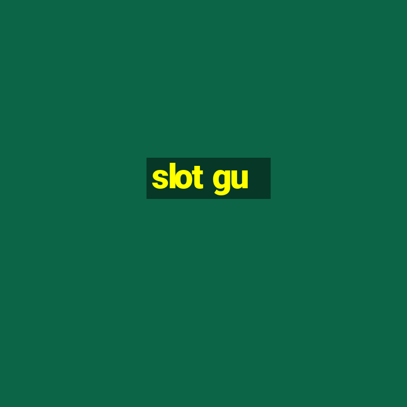 slot gu