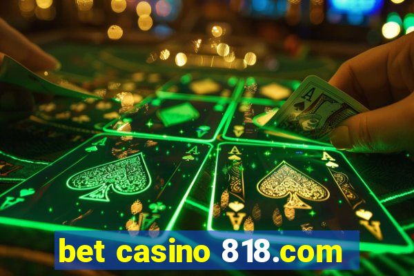 bet casino 818.com