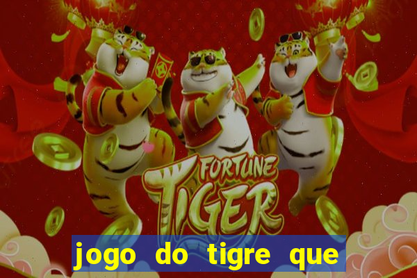 jogo do tigre que ganha bonus