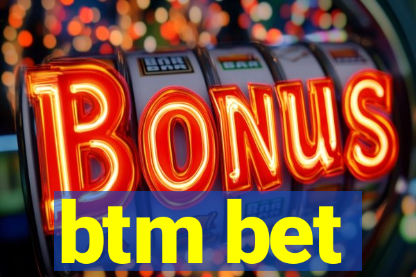 btm bet