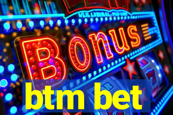 btm bet