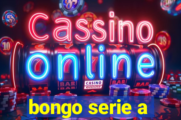 bongo serie a