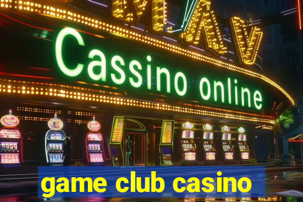 game club casino