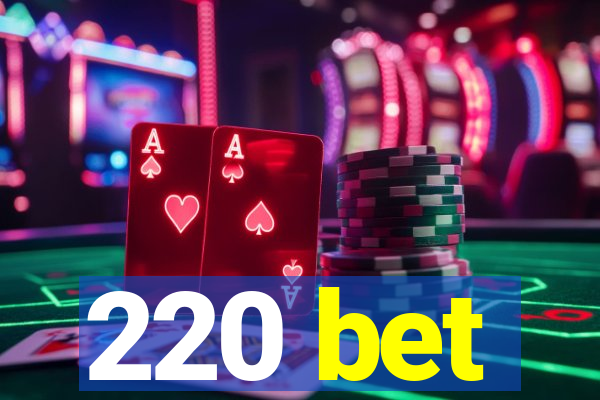 220 bet