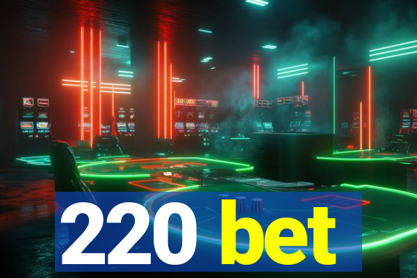 220 bet