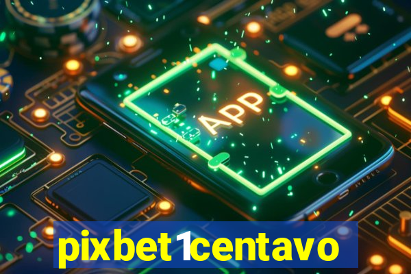 pixbet1centavo