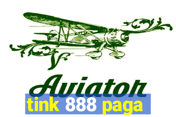 tink 888 paga