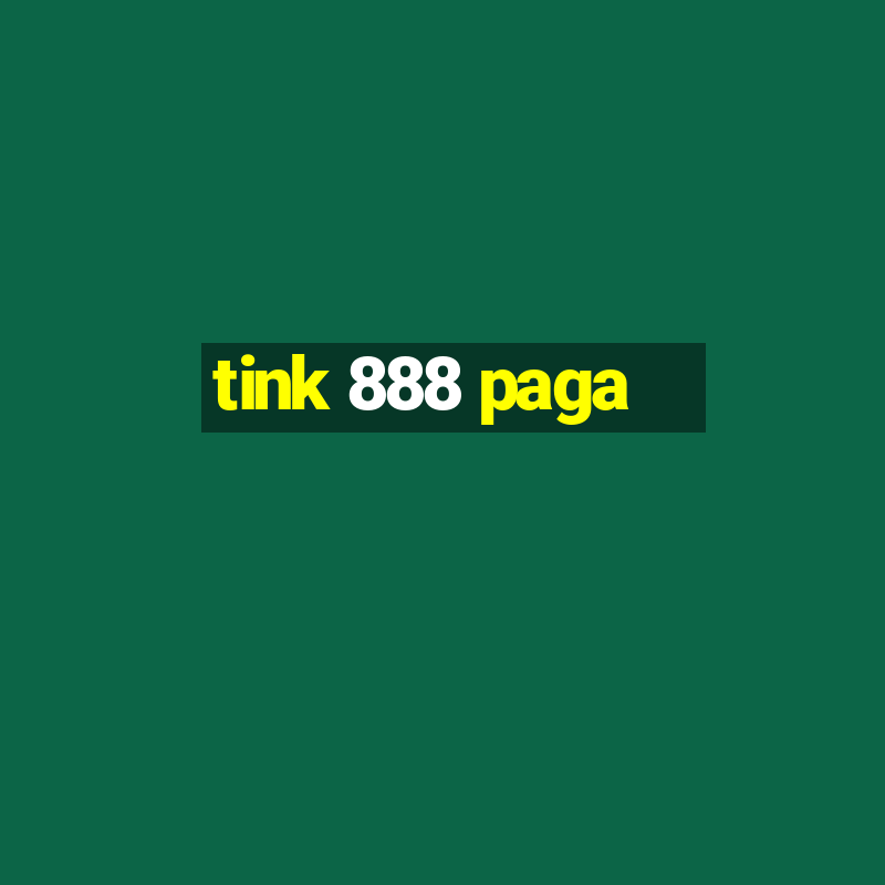 tink 888 paga