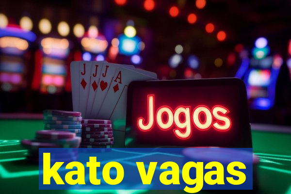 kato vagas