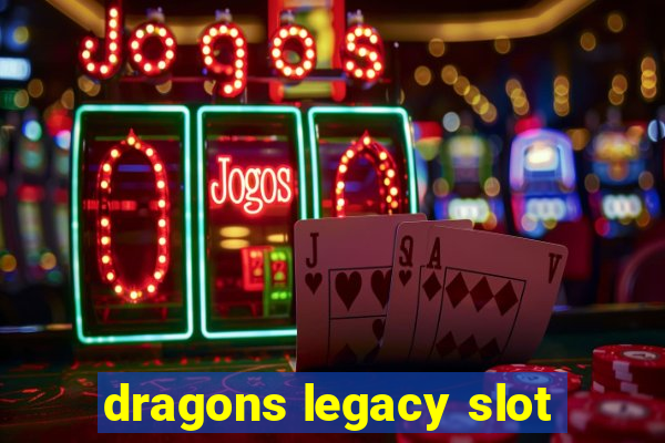 dragons legacy slot