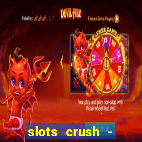 slots crush - casino portugal