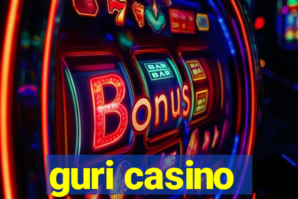 guri casino