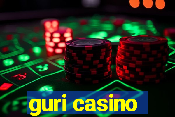 guri casino