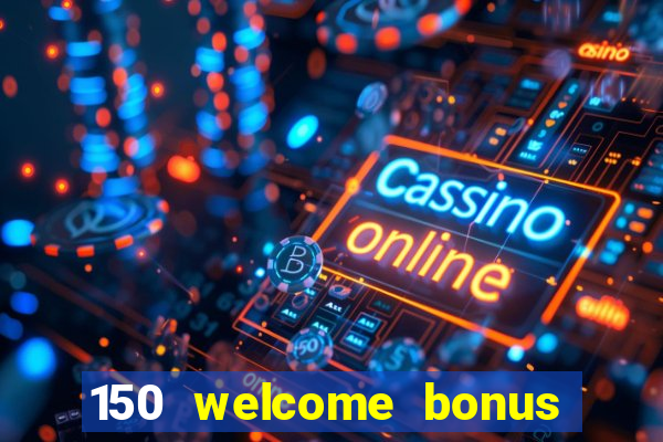 150 welcome bonus slot casino malaysia