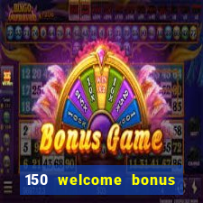 150 welcome bonus slot casino malaysia