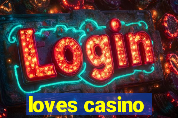 loves casino