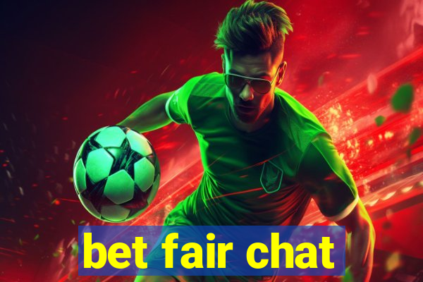 bet fair chat