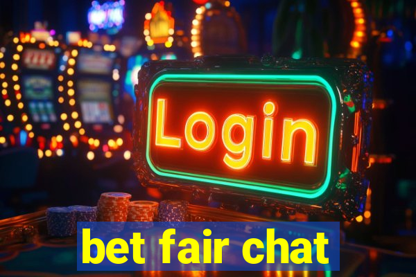 bet fair chat