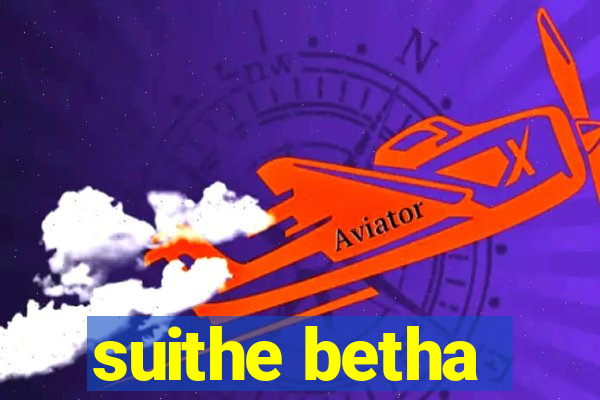 suithe betha