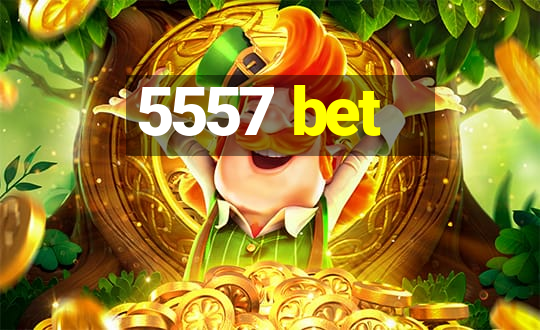 5557 bet