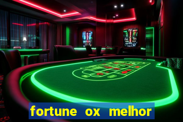 fortune ox melhor horário para jogar