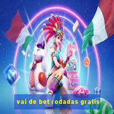 vai de bet rodadas gratis