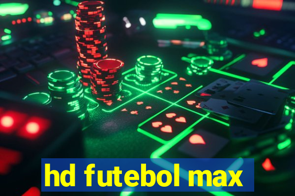 hd futebol max