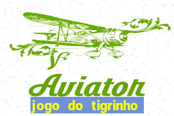 jogo do tigrinho oficial bet