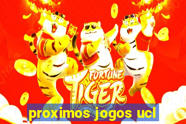 proximos jogos ucl