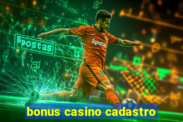 bonus casino cadastro