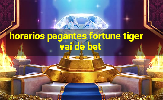 horarios pagantes fortune tiger vai de bet