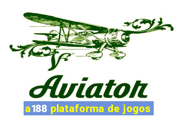 a188 plataforma de jogos