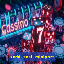 xvdd scsi miniport o que é isso