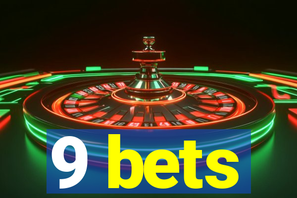 9 bets