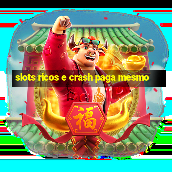 slots ricos e crash paga mesmo