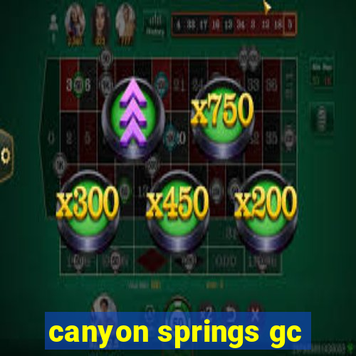 canyon springs gc