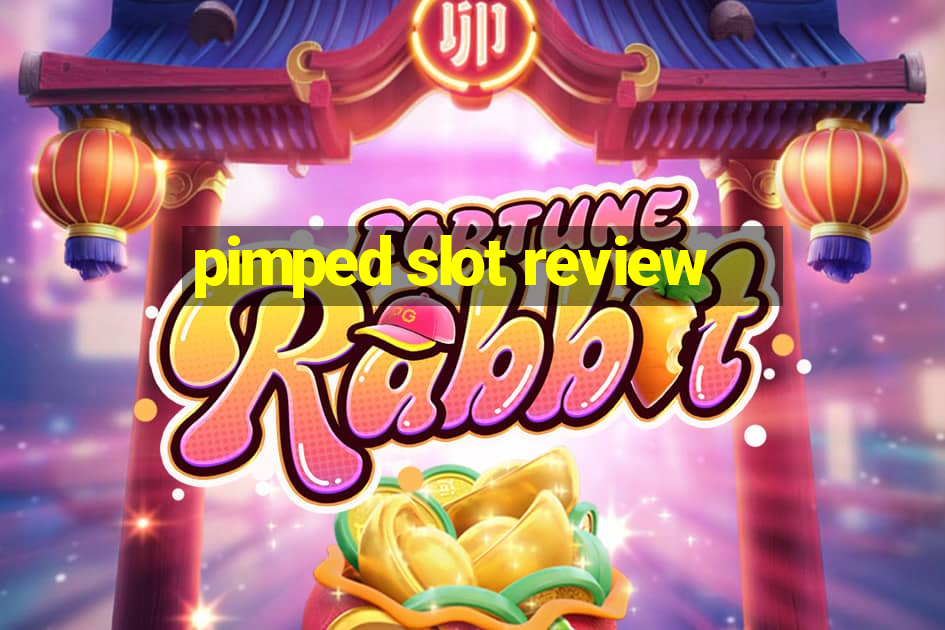 pimped slot review