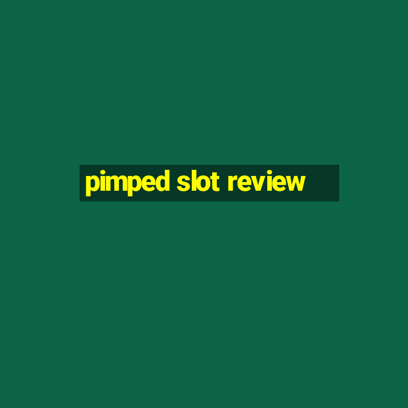 pimped slot review