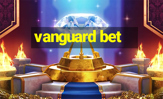 vanguard bet