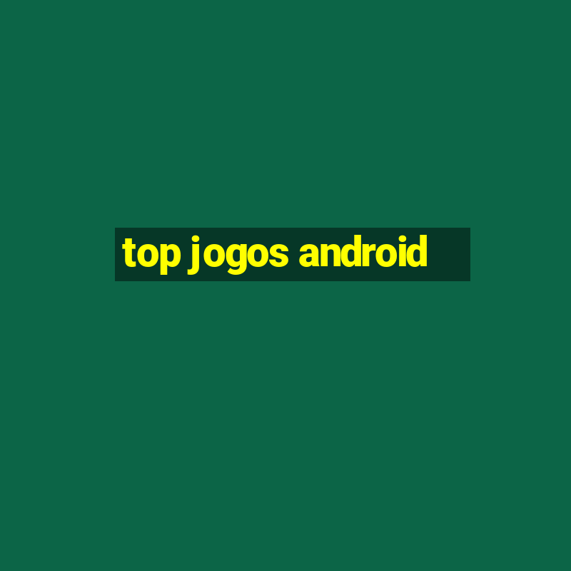 top jogos android