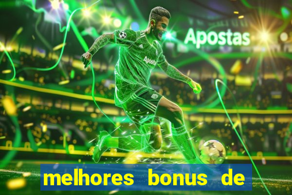 melhores bonus de boas vindas