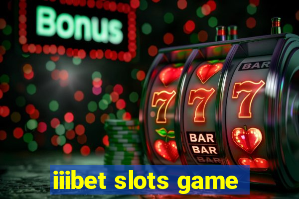 iiibet slots game