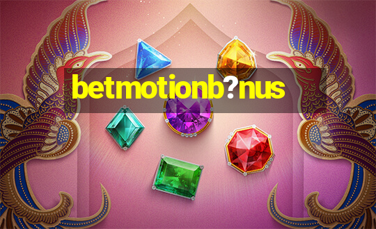 betmotionb?nus