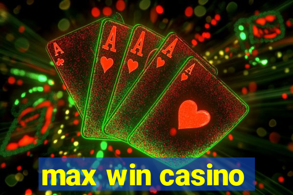 max win casino