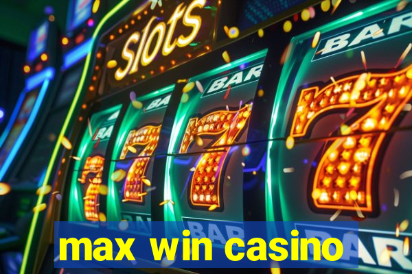 max win casino