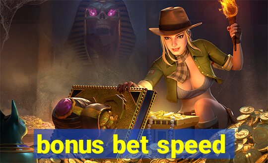 bonus bet speed