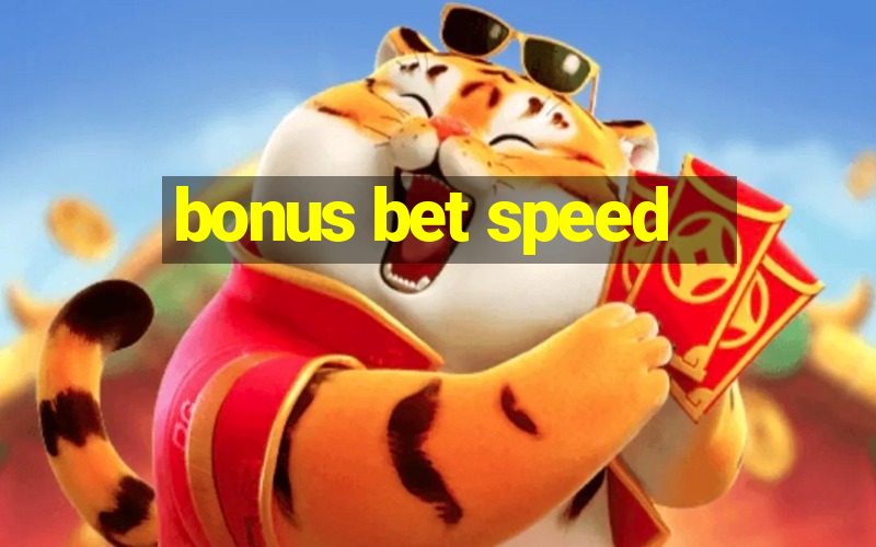 bonus bet speed