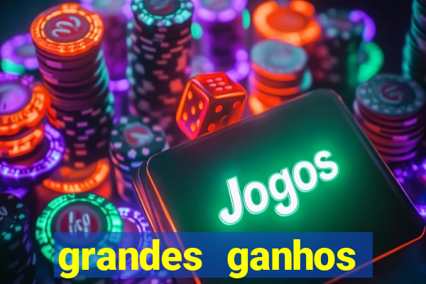 grandes ganhos fortune tiger